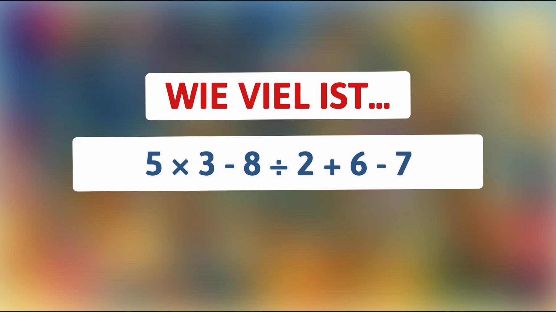 Nur 1% der Menschen rechnen das richtig: Kannst du das verblüffende Rätsel lösen?"
